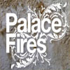 PALACE FIRES